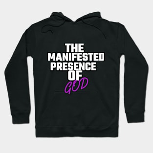 The Manifested Presence of God Hoodie